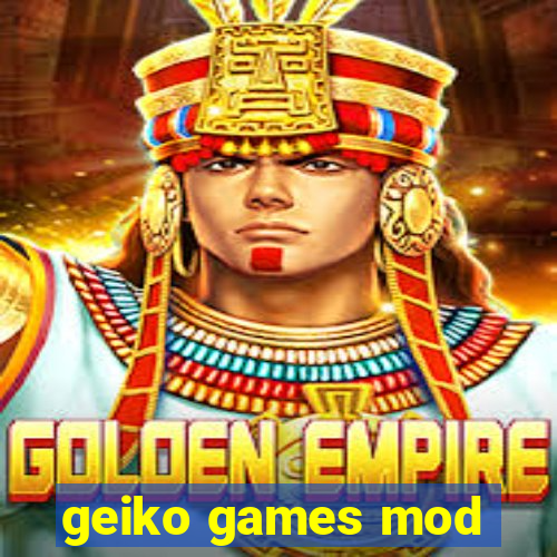 geiko games mod